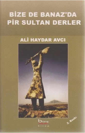 Bize de Banazda Pir Sultan Derler