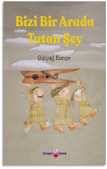 Bizi Bir Arada Tutan Şey