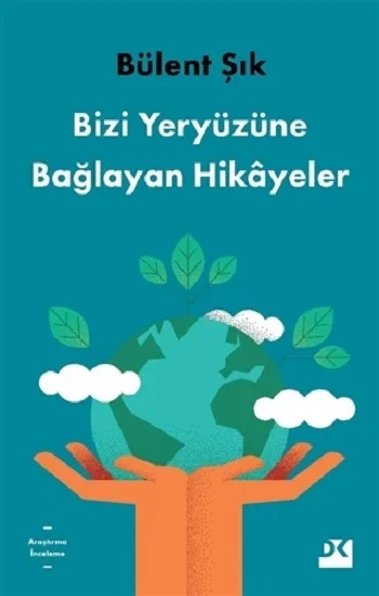 Bizi Yeryüzüne Bağlayan Hikayeler