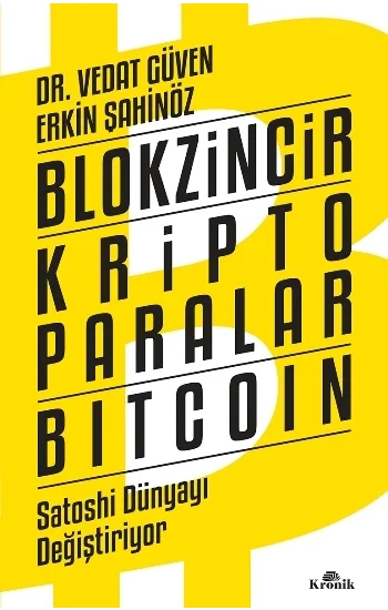 Blokzincir - Kripto Paralar - Bitcoin : Satoshi Dünyayı Değiştiriyor