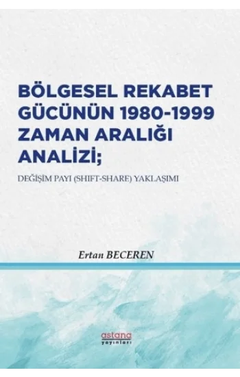 Bölgesel Rekabet Gücünün 1980 - 1999 Zaman Aralığı Analizi