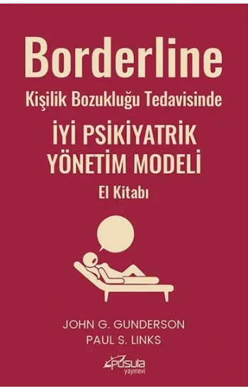 Borderline Kişilik Bozukluğu Tedavisinde İyi Psikiyatrik Yönetim Modeli El Kitabı