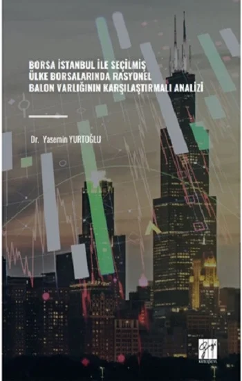 Borsa İstanbul İle Seçilmiş Ülke Borsalarında Rasyonel Balon Varlığının Karşılaştırmalı Analizi