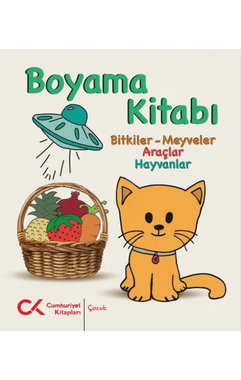 Boyama Kitabı -  Bitkiler-Meyveler, Araçlar, Hayvanlar