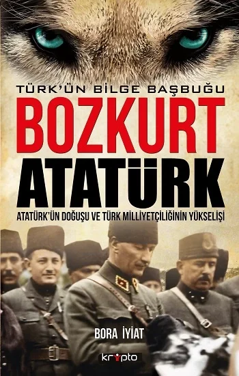 Bozkurt Atatürk - Türkün Bilge Başbuğu