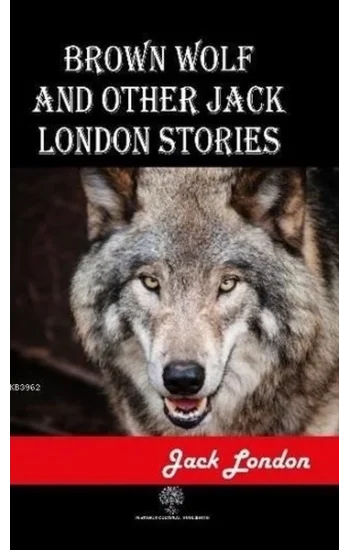 Brown Wolf and Other Jack London Stories