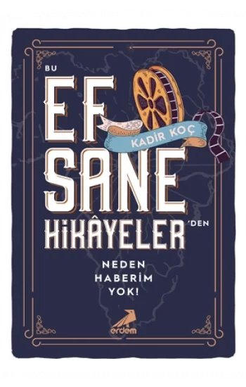 Bu Efsane Hikayelerden Neden Haberim Yok