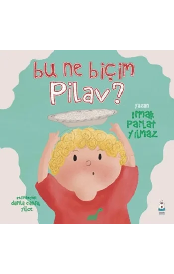 Bu Ne Biçim Pilav ?