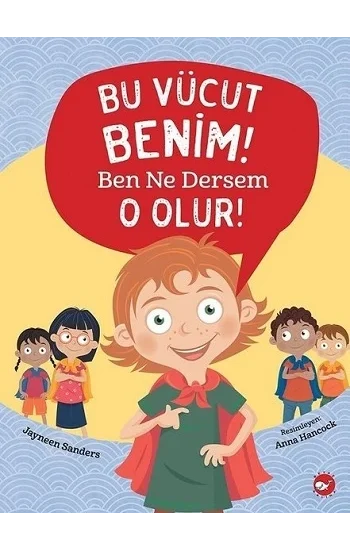 Bu Vücut Benim! Ben Ne Dersem O Olur!