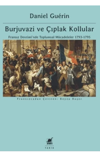 Burjuvazi ve Çıplak Kollular: Fransız Devriminde Toplumsal Mücadeleler 1793-1795