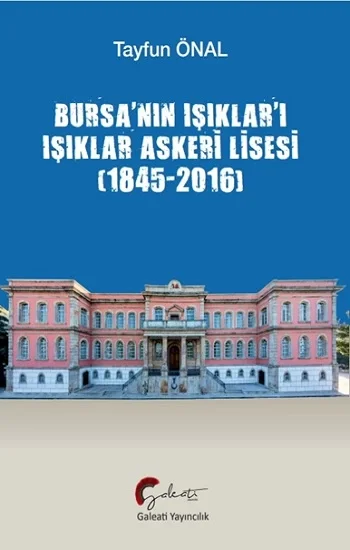 Bursanın Işıkları Işıklar Askeri Lisesi (1845-2016)