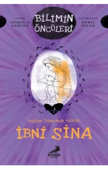 Bütün Dünyaya Hekim İbni Sina - Bilimin Öncüleri