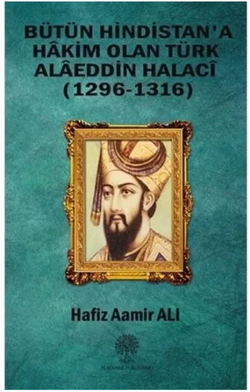 Bütün Hindistana Hakim Olan Türk Alaeddin Halaci