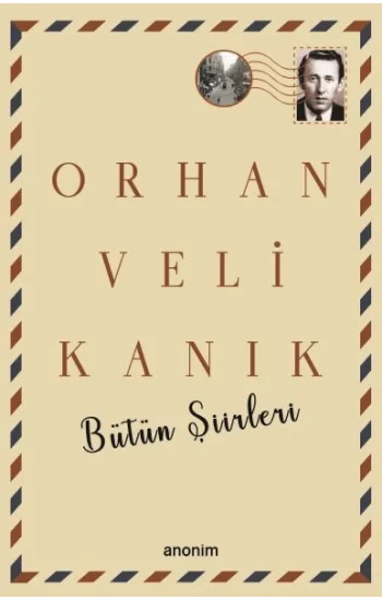 Bütün Şiirleri - Orhan Veli Kanık