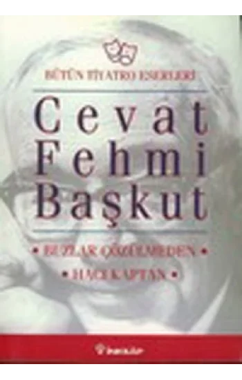 Bütün Tiyatro Eserleri: Buzlar Çözülmeden / Hacı Kaptan