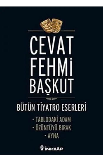 Bütün Tiyatro Eserleri Tablodaki Adam / Üzüntüyü Bırak / Ayna