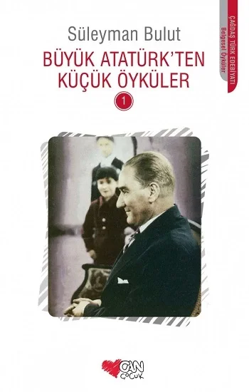 Büyük Atatürkten Küçük Öyküler - 1