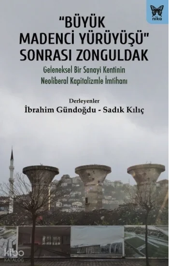 “Büyük Madenci Yürüyüşü” Sonrası Zonguldak;Geleneksel Bir Sanayi Kentinin Neoliberal Kapitalizme İmtihanı