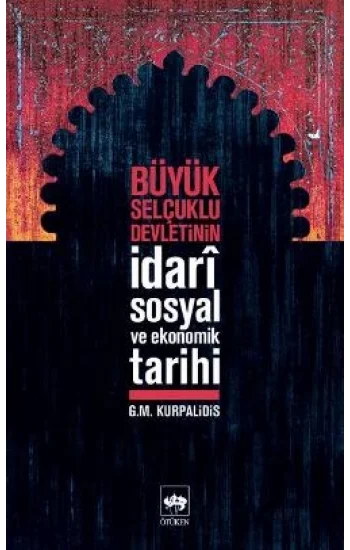 Büyük Selçuklu Devletinin İdari Sosyal ve Ekonomik Tarihi