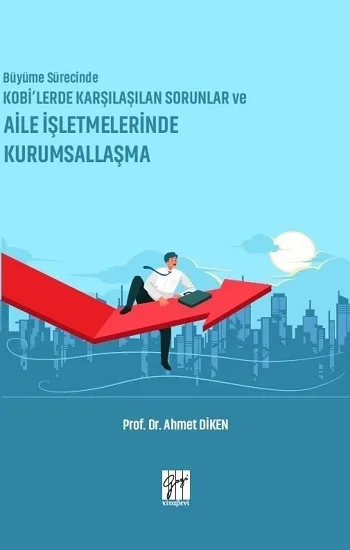 Büyüme Sürecinde KOBİlerde Karşılaşılan Sorunlar ve Aile İşletmelerinde Kurumsallaşma