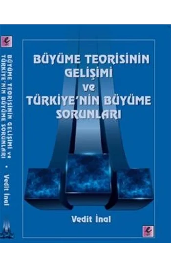 Büyüme Teorisinin Gelişimi ve Türkiyenin Büyüme Sorunları