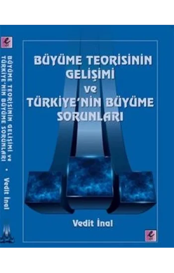 Büyüme Teorisinin Gelişimi ve Türkiyenin Büyüme Sorunları