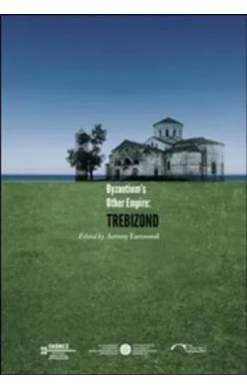 Byzantiums Other Empire: Trebizond