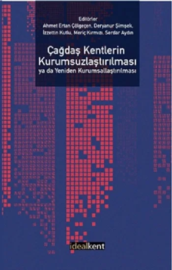 Çağdaş Kentlerin Kurumsuzlaştırılması ya da Yeniden Kurumsallaştırılması