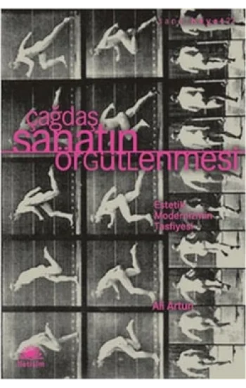 Çağdaş Sanatın Örgütlenmesi: Estetik Modernizmin Tasfiyesi