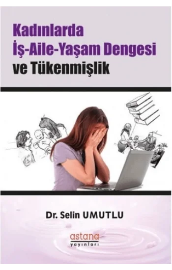 Çalışan Kadınlarda İş-Aile-Yaşam Dengesi ve Tükenmişlik