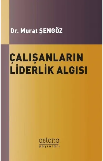 Çalışanların Liderlik Algısı