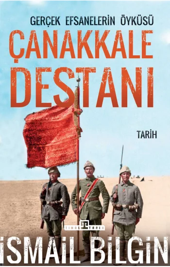 Çanakkale Destanı Gerçek Efsanelerin Öyküsü