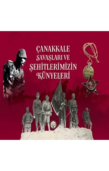 Çanakkale Savaşları ve Şehitlerimizin Künyeleri (Ciltli)