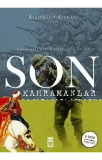 Çanakkale’den Kurtuluş Savaşı’na Son Kahramanlar