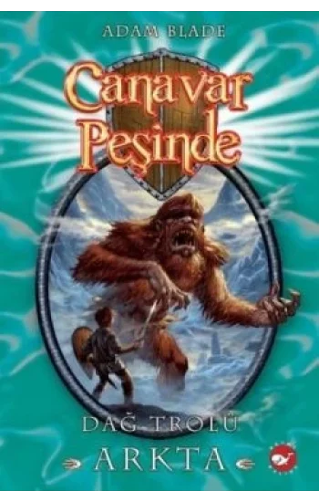 Canavar Peşinde Serisi 03 - Dağ Trolü Arkta (Beast Quest Arcta The Mountain Giant)