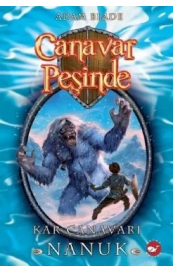 Canavar Peşinde Serisi 05 - Kar Canavarı Nanuk (Beast Quest Nanook The Snow Monster)