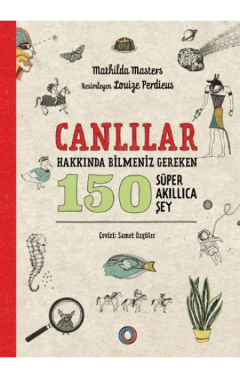 Canlılar Hakkında Bilmeniz Gereken 150 Süper Akıllıca Şey