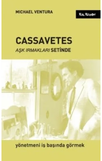 Cassavetes - Aşk Irmakları Setinde