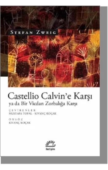 Castellio Calvine Karşı ya da Bir Vicdan Zorbalığa Karşı
