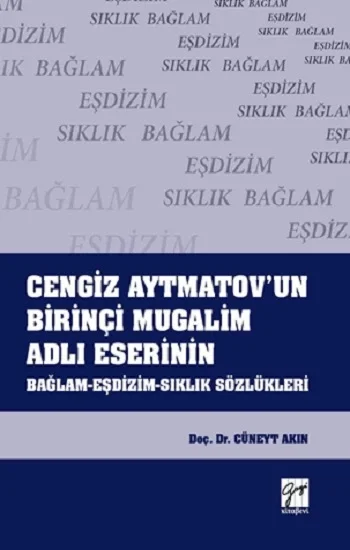 Cengiz Aytmatovun Birinçi Mugalim Adlı Eserinin Bağlam - Eşdizim - Sıklık Sözlükleri