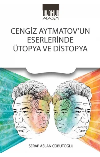 Cengiz Aytmatovun Eserlerinde Ütopya ve Distopya