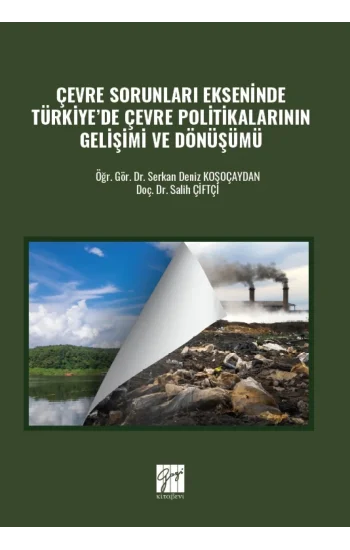 Çevre Sorunları Ekseninde Türkiye’de Çevre Politikalarının Gelişimi ve Dönüşümü