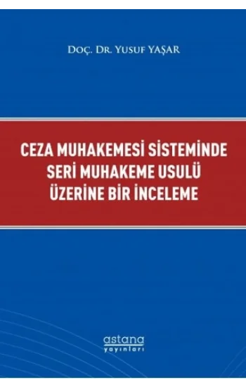 Ceza Muhakemesi Sisteminde Seri Muhakeme Usulü Üzerine Bir İnceleme