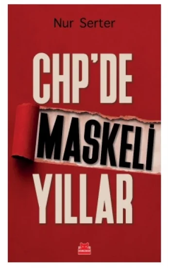 CHP’de Maskeli Yıllar