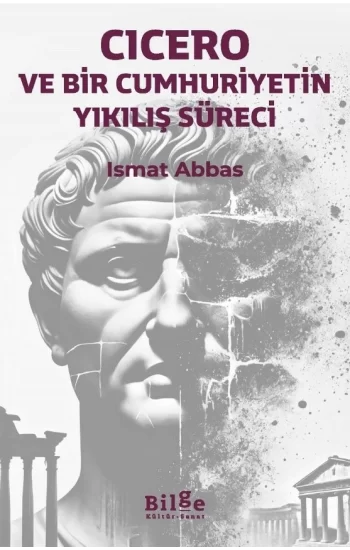 Cicero ve Bir Cumhuriyetin Yıkılış Süreci