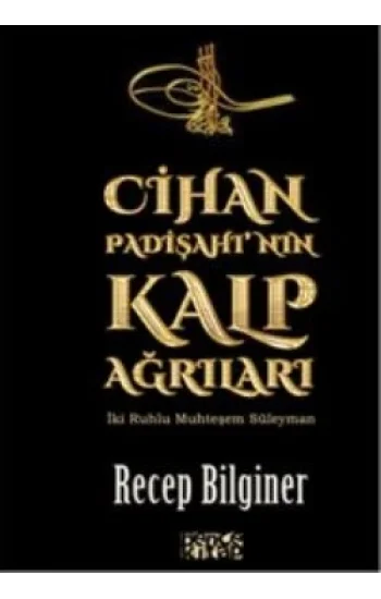 Cihan Padişahının Kalp Ağrıları
