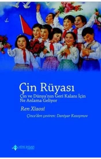 Çin Rüyası (Çin ve Dünyanın Geri Kalanı İçin Ne Anlama Geliyor ?)