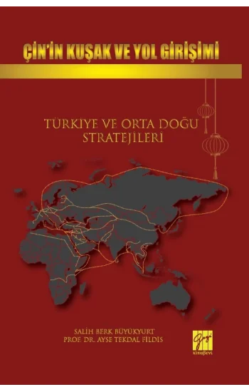 Çin’in Kuşak ve Yol Girişimi Türkiye ve Orta Doğu Stratejileri