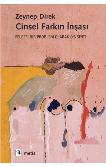 Cinsel Farkın İnşası - Felsefi Bir Problem Olarak Cinsiyet