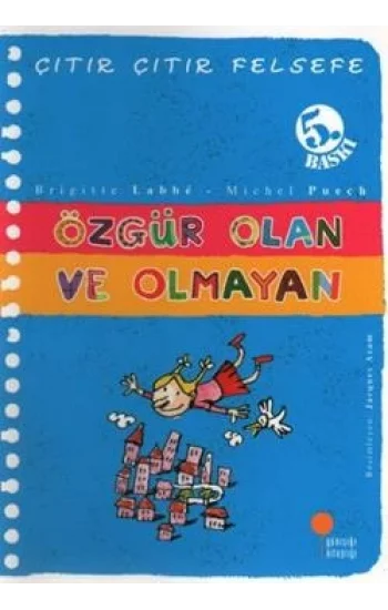 Çıtır Çıtır Felsefe Serisi 09 - Özgür Olan ve Olmayan